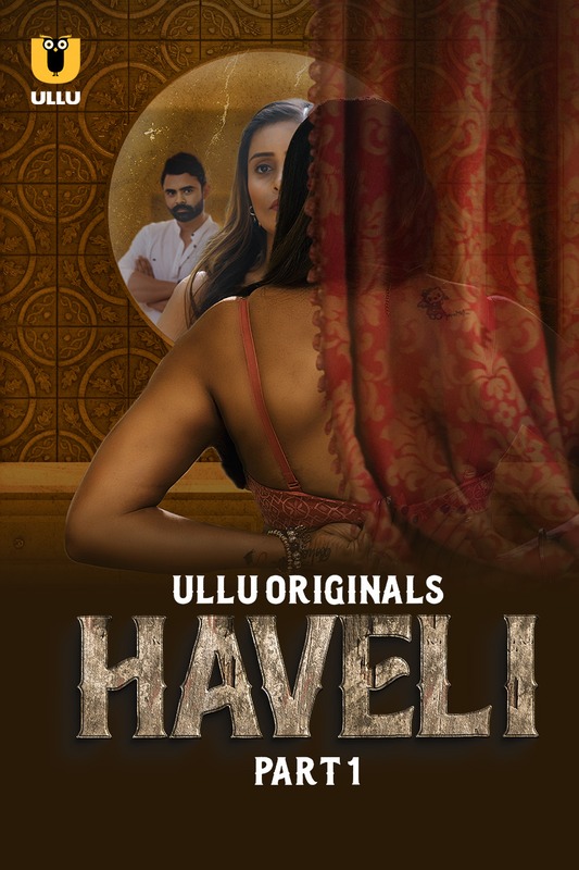 Haveli (2024) Ullu S01 Part 1 